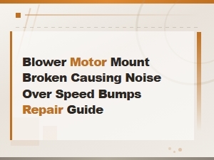 Fix a Broken Blower Motor Mount Causing Noise Over Bumps