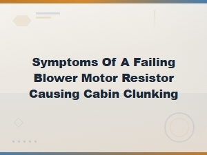 Fixing a Failing Blower Motor Resistor That Causes Cabin Clunking